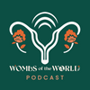 undefined Wombs of the World Podcast