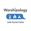 undefined Worshipology with Kurtis Parks
