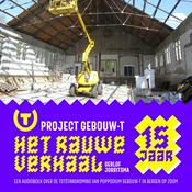 Podcast Project Gebouw-T, het rauwe verhaal