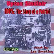 Podcast 100%: The Story of a Patriot by Upton Sinclair