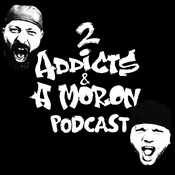 Podcast 2 Addicts & A Moron