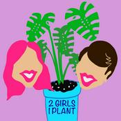 Podcast 2 Girls 1 Plant