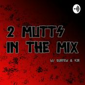 Podcast 2 MUTTS IN THE MIX