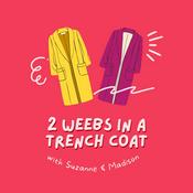 Podcast 2 Weebs in a Trench Coat