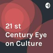 Podcast 21 st Century Eye on Culture