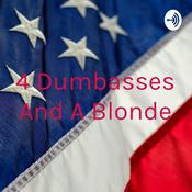 Podcast 4 Dumbasses And A Blonde