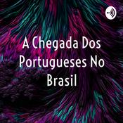 Podcast A Chegada Dos Portugueses No Brasil