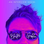 Podcast An Interview Show With Blaster Goblin