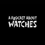 Podcast A Podcast About Watches