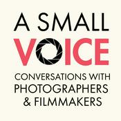 Podcast A Small Voice: Conversations with photographers and filmmakers