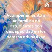 Podcast Acompañamiento a las familias de estudiantes con discapacidad en los centros educativos