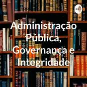 Podcast Administração Pública, Governança e Integridade