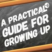 Podcast A Practical Guide for Growing Up