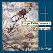 Podcast Aesop's Fables, Volume 10 (Fables 226-250) by Aesop (c. 620 BCE - 564)