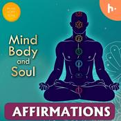 Podcast Affirmations - Mind Body and Soul