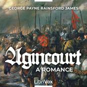 Podcast Agincourt: A Romance by George Payne Rainsford James