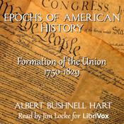 Podcast Albert Bushnell Hart -Epochs of American History: Formation of the Union 1750-1829