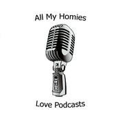 Podcast All My Homies Love Podcasts