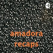 Podcast amadora recaps