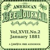 Podcast American Bee Journal, Vol. XVII, No. 2, January 12, 1881, The by Various