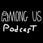 Podcast Among Us Podcast