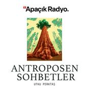 Podcast Antroposen Sohbetler