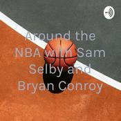 Podcast Around the NBA with Sam Selby and Bryan Conroy