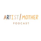 Podcast Artist/Mother Podcast
