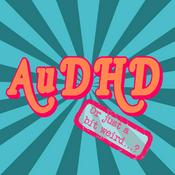Podcast AuDHD... Or just a bit weird..?