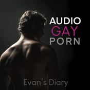 Audio Gay Porn 🔞 | Erotic Gay stories | Evan's Diary