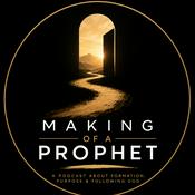 Podcast Making of a Prophet