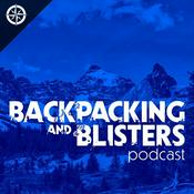 Podcast Backpacking & Blisters: A Hiking, Backpacking, and Adventure Show