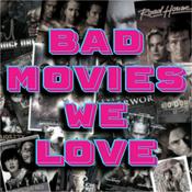 Podcast Bad Movies We Love
