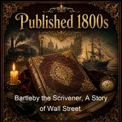 Podcast Bartleby the Scrivener, A Story of Wall Street.