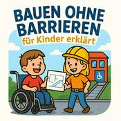 Podcast Bauen ohne Barrieren - für Kinder erklärt