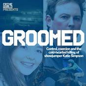 Podcast Crime World Presents: Groomed