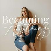 Podcast Becoming Anything