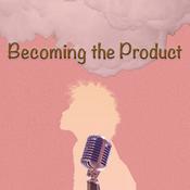 Podcast Becoming The Product
