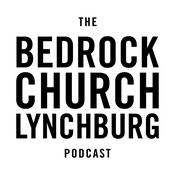 Podcast Bedrock Church Lynchburg