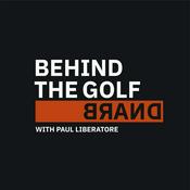 Podcast Behind the Golf Brand Podcast with Paul Liberatore