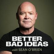 Podcast Better Bad Ideas with Sean O'Brien