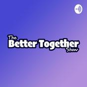 Podcast Better Together Show