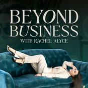 Podcast Beyond Business with Rachel Alyce