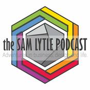 Podcast Sam Lytle Podcast- Adventures in Business, Design and Life