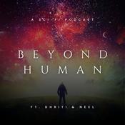 Podcast Beyond Human: An Exploration Through Time & Space