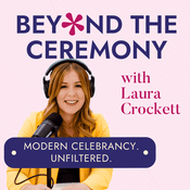 Podcast Beyond The Ceremony: Modern Celebrancy. Unfiltered.