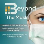 Podcast Beyond The Mask: Innovation & Opportunities For CRNAs
