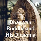 Podcast Bhagwan Buddha and His Dhamma