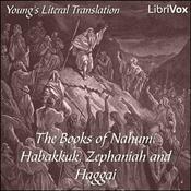 Podcast Bible (YLT) 34-37: Nahum, Habakkuk, Zephaniah and Haggai by Young's Literal Translation