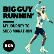 Podcast Big Guy Runnin' - My Journey to Sub3 Marathon